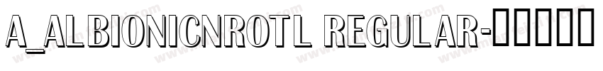 a_AlbionicNrOtl Regular字体转换